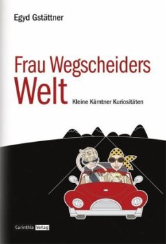Frau Wegscheiders Welt - Gstättner, Egyd