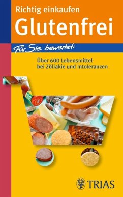 Richtig einkaufen - Glutenfrei : für Sie bewertet: über 600 Lebensmittel bei Zöliakie und Intoleranzen. - Hiller, Andrea