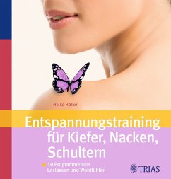 Entspannungstraining für Kiefer, Nacken, Schultern - Höfler, Heike