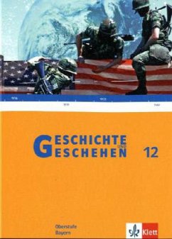 Geschichte und Geschehen 12. Ausgabe Bayern / Geschichte und Geschehen, Oberstufe, Ausgabe Bayern