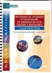 Decisiones en inversión y financiación en empresas de ocio, turismo y hostelería - Calero García, Francisco Javier; Hernández Sánchez, Manuela; Verona Martel, María Concepción