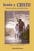 Jesús y Cristo, historia oculta de una Misión Divina