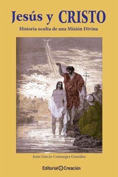 Jesús y Cristo, historia oculta de una Misión Divina - González, Jesús García Consuegra