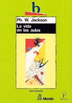 La vida en las aulas - Jackson, Philip W.