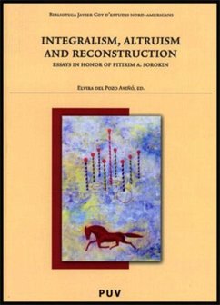 Integralism, altruism and reconstruction : essays in honor of Pitirim A. Sorokin