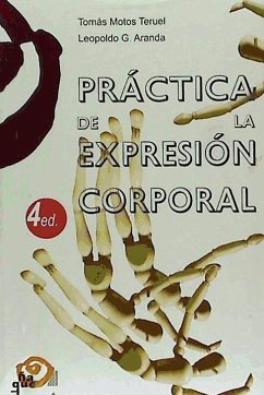 Práctica de la expresión corporal - Motos Teruel, Tomás; García Aranda, Leopoldo