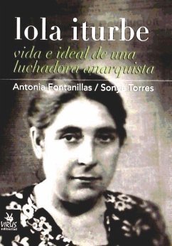 Lola Iturbe : vida e ideal de una luchadora anarquista - Fontanillas Borrás, Antonia; Torres Planells, Sonya