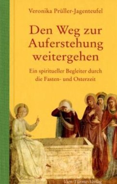 Den Weg zur Auferstehung weitergehen - Prüller-Jagenteufel, Veronika