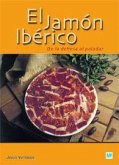 El jamón ibérico : de la dehesa al paladar