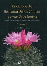 Enciclopedia ilustrada de los cactus y otras suculentas Vol II - Gómez Sánchez, Antonio
