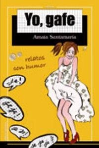 Cover Yo, gafe : relatos con humor