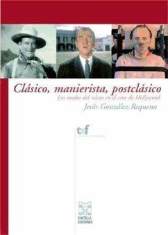 Clásico, manierista, postclásico : los modos del relato en el cine de Hollywood - González Requena, Jesús