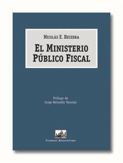 El ministerio público fiscal - Becerra, Nicolás E.