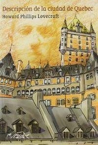 Descripción de la ciudad de Quebec - Lovecraft, H. P.; Howard Phillips Lovecraft