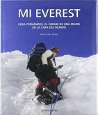 Mi Everest : Rosa Fernández, el coraje de una mujer en la cima del mundo