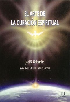 El arte de la curación espiritual - Goldsmith, Joel S.