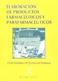 Elaboración de productos farmacéuticos y parafarmacéuticos : ciclo formativo de grado medio de técnico en farmacia