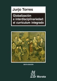 Globalización e interdisciplinariedad : el currículum integrado - Torres Santomé, Xurxo