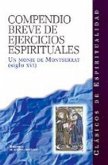 Compendio breve de ejercicios espirituales : compuesto por un monje de Montserrat entre 1510-1555 Compendio breve de ejercicios espirituales : compuesto por un monje de Montserrat entre 1510-1555