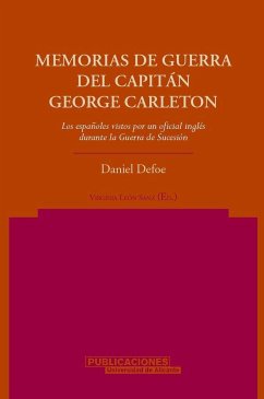 Memorias de guerra del capitán George Carleton : los españoles vistos por un oficial inglés durante la guerra de Sucesión - Defoe, Daniel