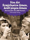 Von der Sowjetunion lernen, heißt siegen lernen Von der Sowjetunion lernen, heißt siegen lernen