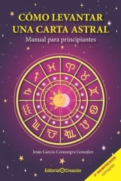 Cómo levantar una carta astral. Manual para principiantes - García Consuegra González, Jesús
