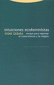 Intuiciones ecofeministas : ensayo para repensar el conocimiento y la religión - Gebara, Ivone