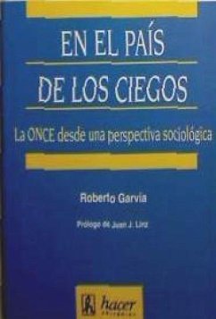 En el país de los ciegos : la ONCE desde una perspectiva sociológica - Garvía Soto, Roberto; Estivill, Jordi