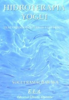 Hidroterapia yogui : el sistema hindú-yogui de la cura por el agua - Ramacharaka, Yogi