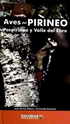 Aves del Pirineo, Prepirineo y Valle del Ebro - Albero Pérez, Juan Carlos; Carmena Flores, Fernando; Carmona, Fernando