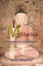 La meditación : consejos a los principiantes - Bokar, Rinpoché; Rimpoché, Bókar