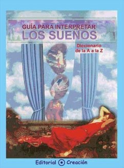 Guía para interpretar los sueños : diccionario de la A a la Z - García-Consuegra González, Jesús