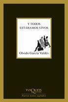 Y todos estábamos vivos - García Valdés, Olvido