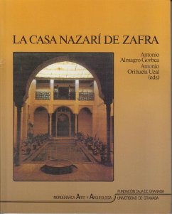 La casa nazarí de Zafra - Almagro Gorbea, Antonio; Orihuela Uzal, A.; Luis F. Capitán-Vallvey