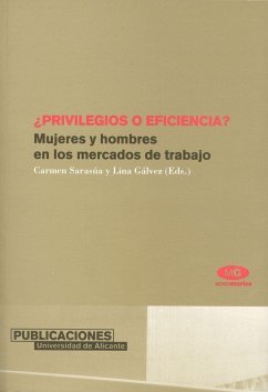 ¿Privilegios o eficiencia? : mujeres y hombres en los mercados de trabajo - Flecha, Consuelo