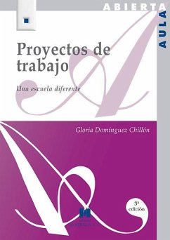 Proyectos de trabajo : una escuela diferente - Domínguez Chillón, Gloria