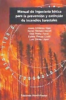 Manual de ingeniería básica para la prevención y extinción de incendios forestales - Arnaldos Viger, Josep; Navalón Nonell, Xavier