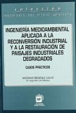 Ingeniería medioambiental aplicada a la reconversión industrial y a la restauración de paisajes industriales degradados