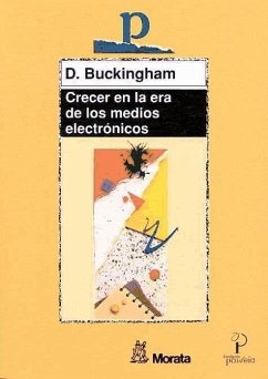 Crecer en la era de los medios electrónicos : tras la muerte de la infancia - Buckingham, David