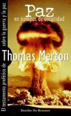Paz en tiempos de oscuridad : el testamento profético de Merton sobre la guerra y la paz