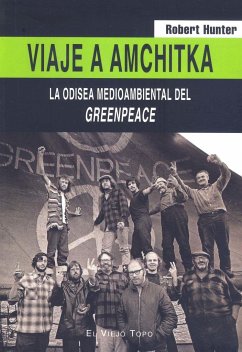Viaje a Amchitka : la odisea medioambiental del Greenpeace - Hunter, Robert