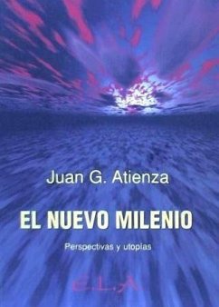 El nuevo milenio : perspectivas y utopías - Atienza, Juan G.