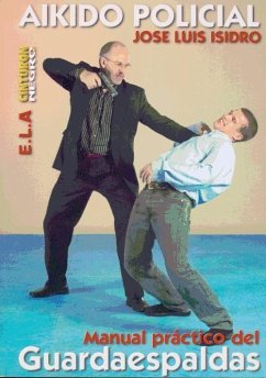 Aikido policial : manual practico del guardaespaldas - Isidro Casas, José Luis