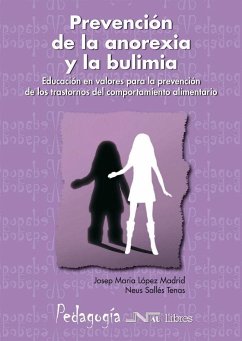 Prevención de la anorexia y la bulimia : educación en valores para la prevención de los trastornos del comportamiento alimentario - López Madrid, Josep Maria; Sallés Tenas, Neus