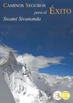 Caminos seguros para el éxito en la vida y la realización de Dios - Sivananda - Swami -, Swami