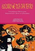 ¡Socorro! ¡me toca dar teatro! : una propuesta didáctica para dramatización y teatro en la enseñanza