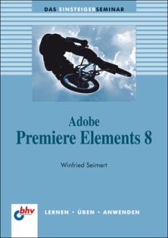 Adobe Premiere Elements 8 - Seimert, Winfried Adobe Premiere Elements 8 - Seimert, Winfried