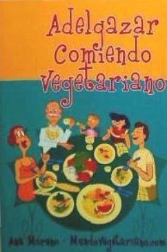 Adelgazar comiendo vegetariano - Moreno Medina, Ana; Moreno, Ana