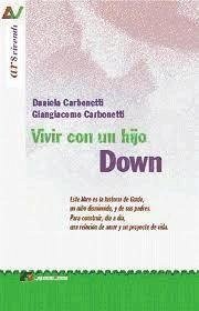 Vivir con un hijo Down : este libro es la historia de Guido, un niño disminuido, y de sus padres ... - Carbonetti, Daniela; Carbonetti, Giangiacomo