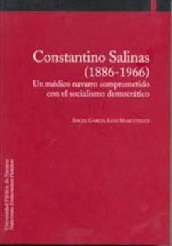 Constantino Salinas (1886-1966) : un médico navarro comprometido con el socialismo democrático - García-Sanz Marcotegui, Ángel